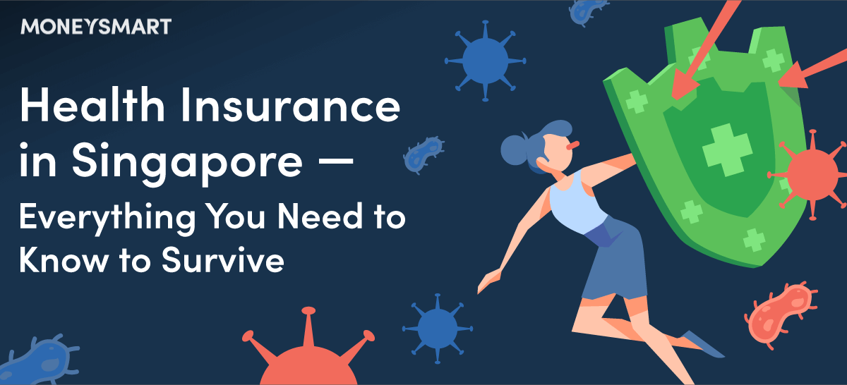 Health Insurance in Singapore — Everything You Need to Know to Survive
