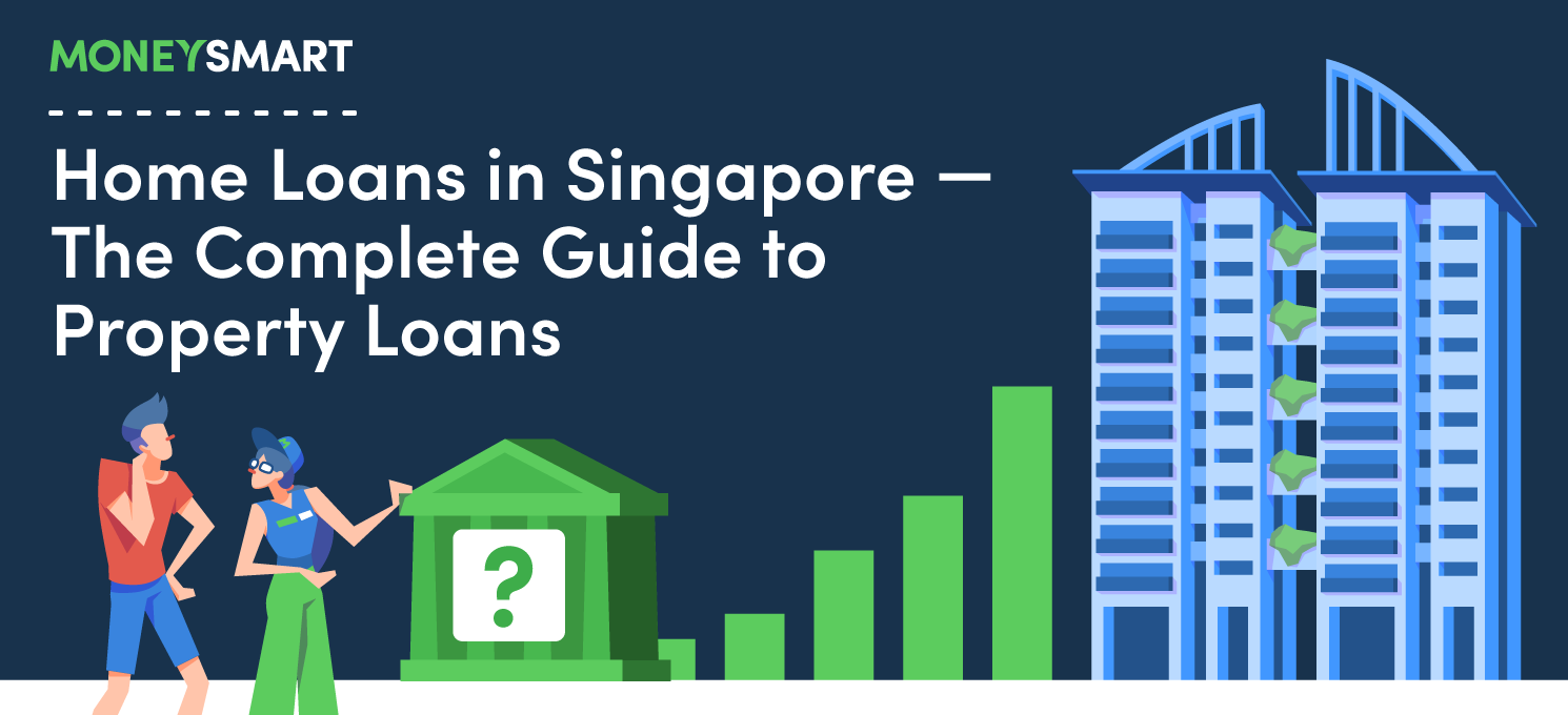 Home Loans in Singapore - The Complete Guide to Property Loans
