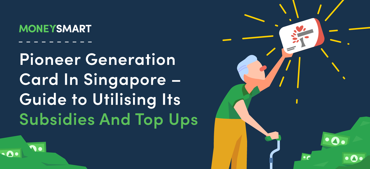 Pioneer Generation Card In Singapore - Guide to Utilising Its Subsidies And Top Ups