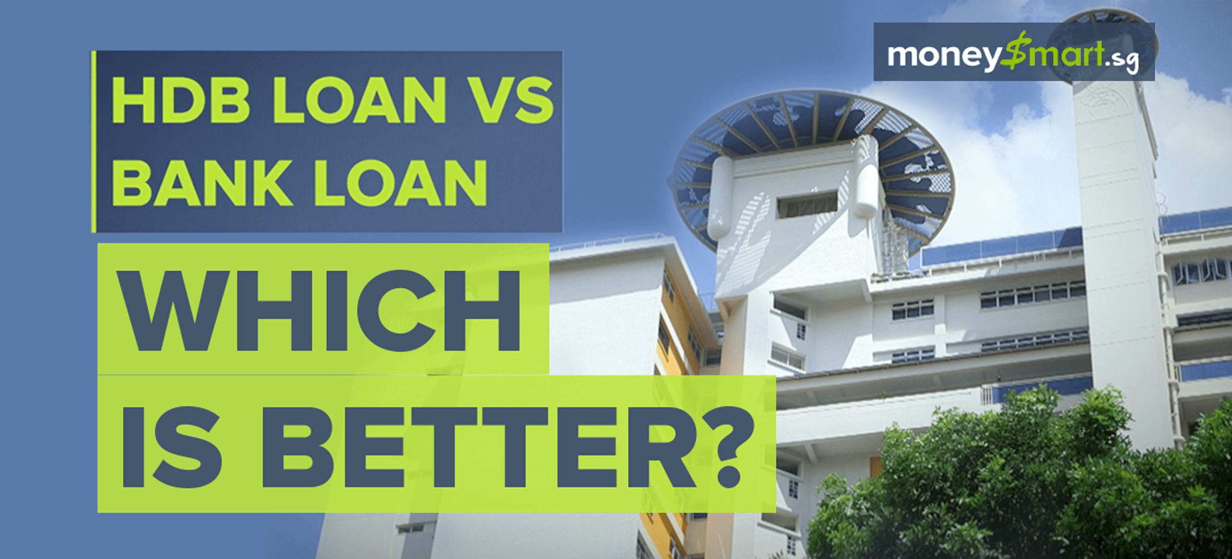 HDB Loan vs Bank Loan - 3 Ways to Decide Which is Best for You