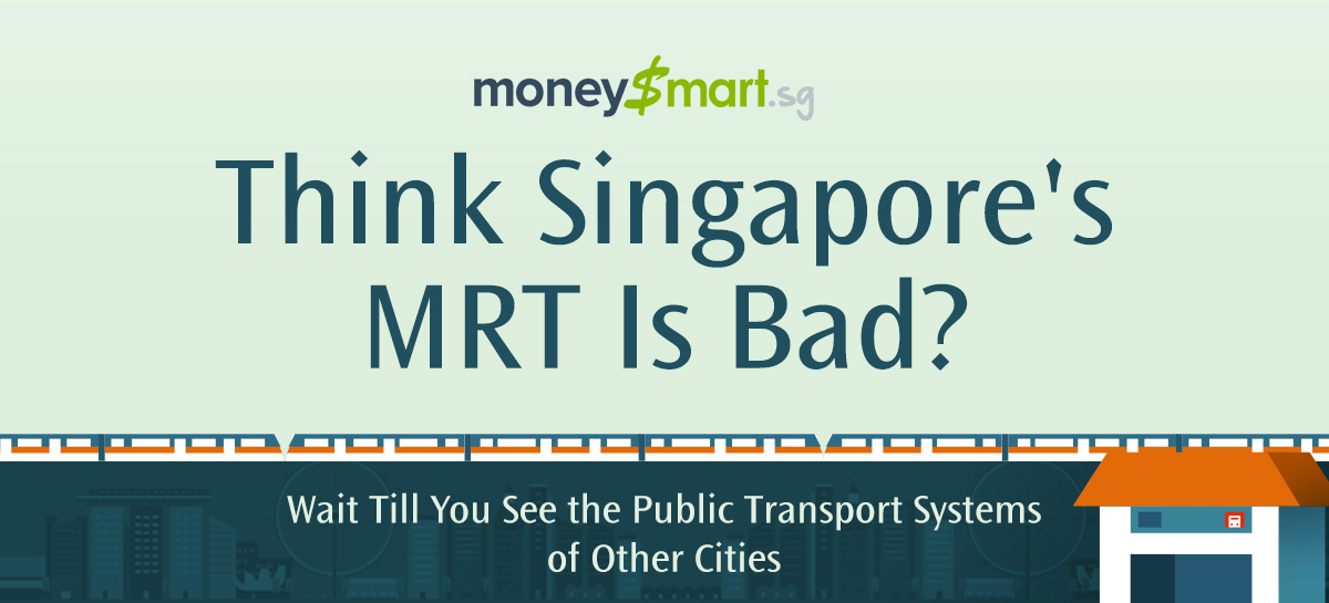 Think Singapore's MRT Is Bad? Wait Till You See the Public Transport Systems of Other Cities